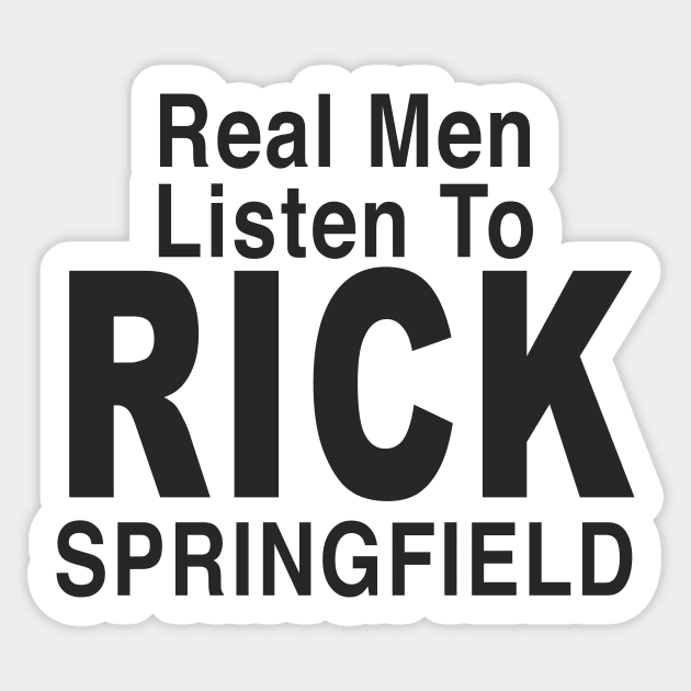 Real Men Listen To RICK SPRINGFIELD Sticker by TheCosmicTradingPost